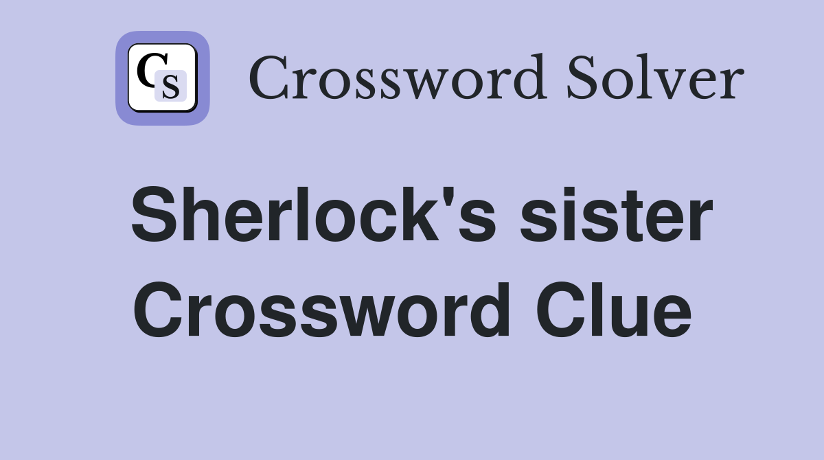 Sherlock s sister Crossword Clue Answers Crossword Solver